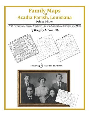 Family Maps of Acadia Parish, Louisiana by Boyd J. D., Gregory a.