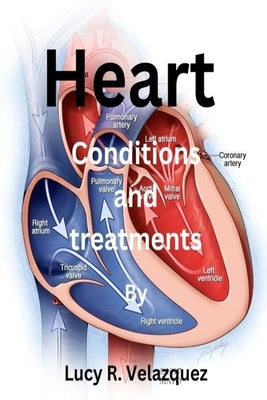 Heart conditions and treatments by Velazquez, Lucy R.