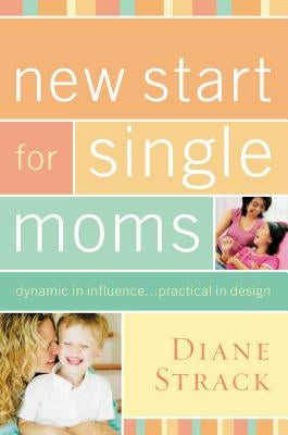 New Start for Single Moms Bible Study Participant's Guide by Strack, Diane