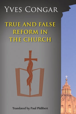 True and False Reform in the Church by Congar, Yves, Op