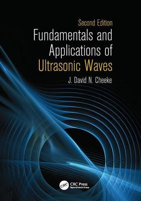 Fundamentals and Applications of Ultrasonic Waves by Cheeke, J. David N.