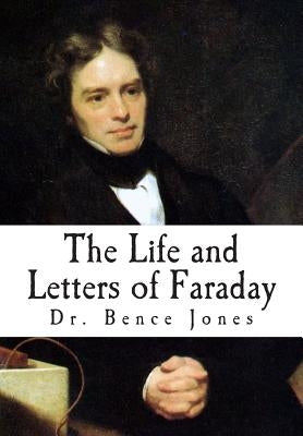 The Life and Letters of Faraday by Jones, Bence