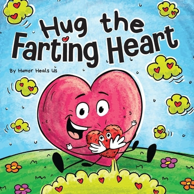 Hug the Farting Heart: A Story About a Heart That Farts by Heals Us, Humor