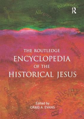The Routledge Encyclopedia of the Historical Jesus by Evans, Craig a.
