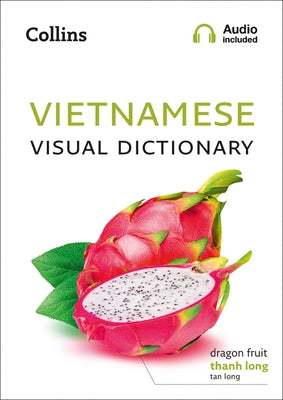 Vietnamese Visual Dictionary: A Photo Guide to Everyday Words and Phrases in Vietnamese by Collins Dictionaries