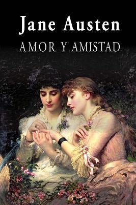 Amor y amistad by Austen, Jane