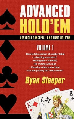 Advanced Hold'em Volume 1: Advanced concepts in no limit hold'em by Ryan Sleeper