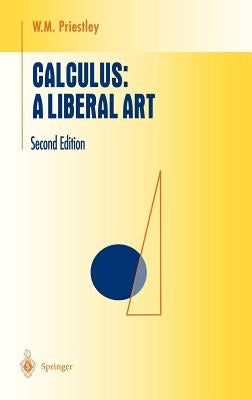 Calculus: A Liberal Art by Priestley, W. M.