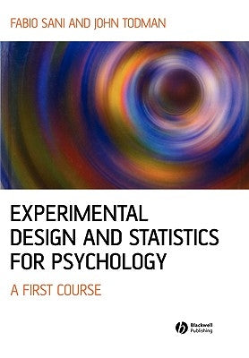 Experimental Design and Statistics for Psychology: A First Course by Sani, Fabio