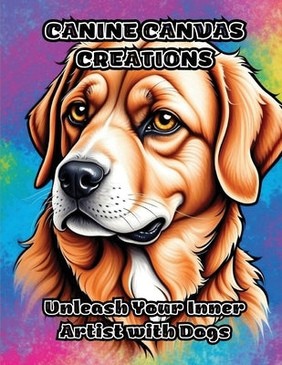Canine Canvas Creations: Unleash Your Inner Artist with Dogs by Colorzen