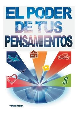 El Poder de Tus Pensamientos by Ortega, Tere