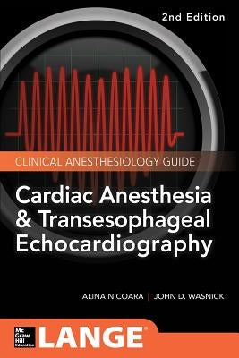 Cardiac Anesthesia and Transesophageal Echocardiography by Wasnick, John D.