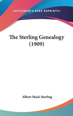 The Sterling Genealogy (1909) by Sterling, Albert Mack