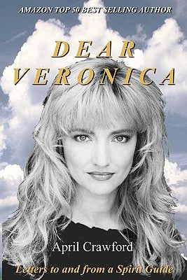 Dear VERONICA: Letters To And From A Spirit Guide by Crawford, Allen