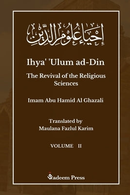 Ihya' 'Ulum ad-Din - The Revival of the Religious Sciences - Vol 2: إحياء علوم ال by Ghazali, Imam