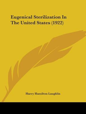 Eugenical Sterilization In The United States (1922) by Laughlin, Harry Hamilton