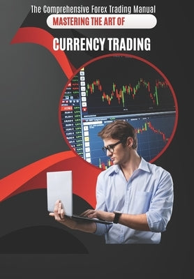 The Comprehensive Forex Trading Manual: Master the Art of Currency Trading by Emmanuel, Segun Aruleba