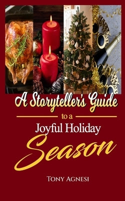 A Storyteller's Guide to a Joyful Holiday Season by Agnesi, Tony