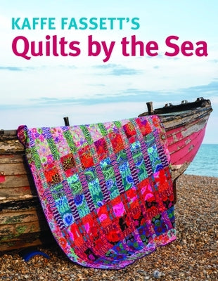 Kaffe Fassett Quilts by the Sea by Fassett, Kaffe