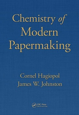 Chemistry of Modern Papermaking by Hagiopol, Cornel