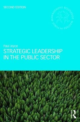 Strategic Leadership in the Public Sector by Joyce, Paul