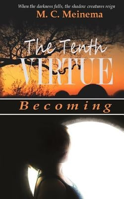 The Tenth Virtue: Becoming by Meinema, M. C.