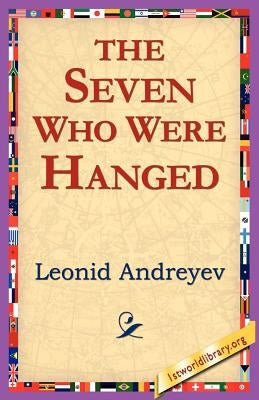 The Seven Who Were Hanged by Andreyev, Leonid Nikolayevich