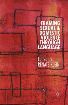Framing Sexual and Domestic Violence Through Language by Klein, Renate