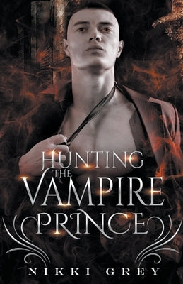 Hunting The Vampire Prince by Grey, Nikki