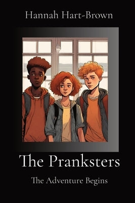 The Pranksters: The Adventure Begins by Hart-Brown, Hannah
