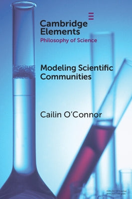 Modelling Scientific Communities by O'Connor, Cailin