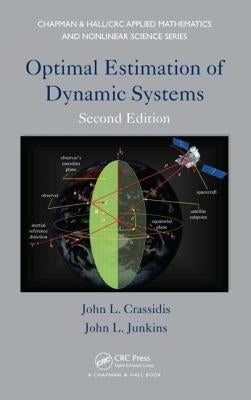 Optimal Estimation of Dynamic Systems by Crassidis, John L.