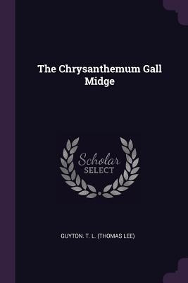 The Chrysanthemum Gall Midge by Guyton T. L. (Thomas Lee)