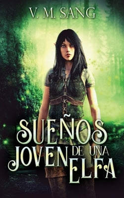 Sueños de una Joven Elfa by Sang, V. M.