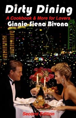 Dirty Dining: A Cookbook and More for Lovers by Bivona, Ginnie Siena