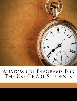 Anatomical Diagrams for the Use of Art Students by Dunlop, James M.
