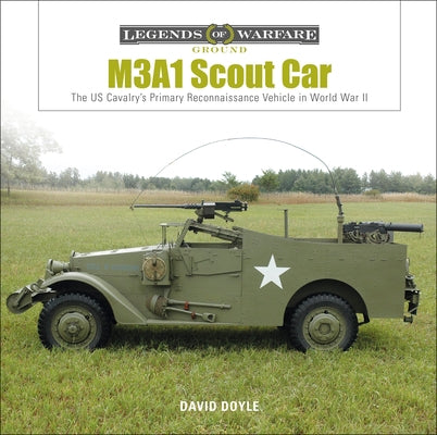 M3a1 Scout Car: The Us Army's Early World War II Reconnaissance Vehicle by Doyle, David