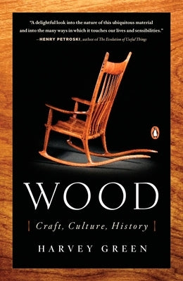 Wood: Craft, Culture, History by Green, Harvey