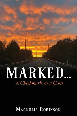 Marked...: A Checkmark, or a Cross by Robinson, Magnolia
