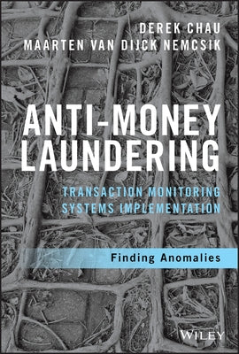 Anti-Money Laundering Transaction Monitoring Systems Implementation: Finding Anomalies by Chau, Derek