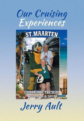Our Cruising Experiences by Ault, Jerry