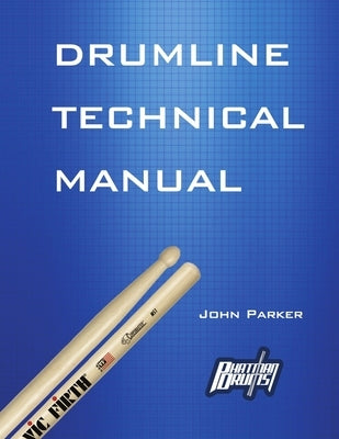 Drumline Technical Manual by Parker, John