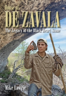 House of De Zavala: The Legacy of the Black Heart Stone by Lowrie, Mike