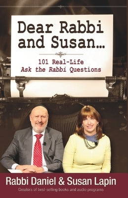 Dear Rabbi and Susan: 101 Real Life 'Ask the Rabbi' Questions and Answers by Lapin, Susan