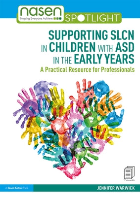 Supporting SLCN in Children with ASD in the Early Years: A Practical Resource for Professionals by Warwick, Jennifer