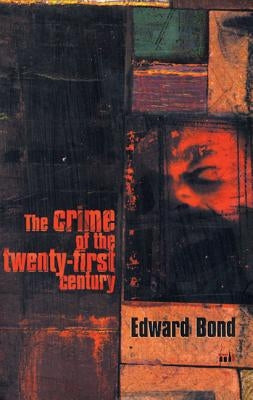The Crime of the Twenty-First Century by Bond, Edward