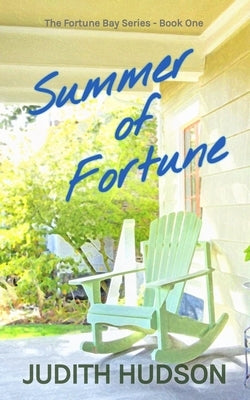 Summer of Fortune: Book One of the Fortune Bay Series by Hudson, Judith