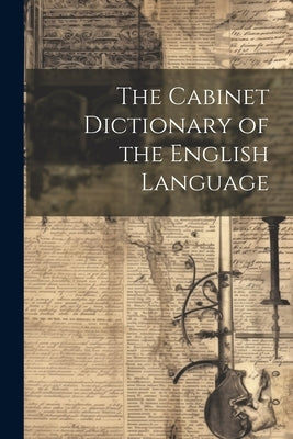 The Cabinet Dictionary of the English Language by Anonymous