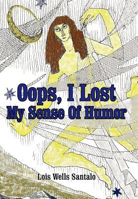 OOPS, I Lost My Sense of Humor by Santalo, Lois M.