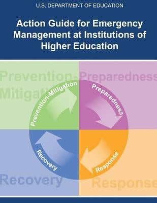 Action Guide for Emergency Management At Institutions of Higher Education by Education, U. S. Department of